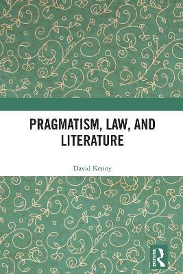 Pragmatism, Law, and Literature - David Kenny - cover