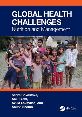 Global Health Challenges: Nutrition and Management - Sarita Srivastava,Anju Bisht,Avula Laxmaiah - cover