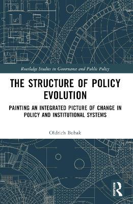 The Structure of Policy Evolution: Painting an Integrated Picture of Change in Policy and Institutional Systems - Oldrich Bubak - cover