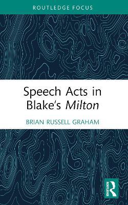 Speech Acts in Blake’s Milton - Brian Russell Graham - cover