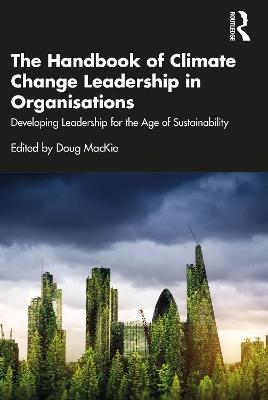 The Handbook of Climate Change Leadership in Organisations: Developing Leadership for the Age of Sustainability - cover