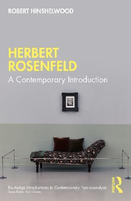 Herbert Rosenfeld: A Contemporary Introduction - Robert Hinshelwood - cover