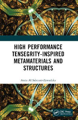 High Performance Tensegrity-Inspired Metamaterials and Structures - Anna Al Sabouni-Zawadzka - cover