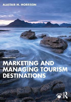 Marketing and Managing Tourism Destinations - Alastair M. Morrison - cover