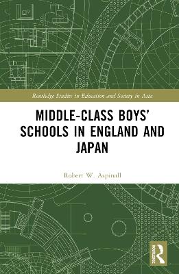 Middle-Class Boys’ Schools in England and Japan - Robert W. Aspinall - cover