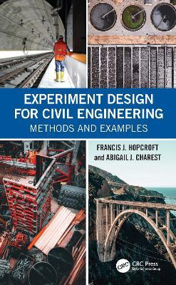 Experiment Design for Civil Engineering: Methods and Examples - Francis J. Hopcroft,Abigail J. Charest - cover