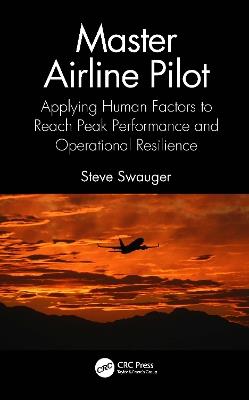 Master Airline Pilot: Applying Human Factors to Reach Peak Performance and Operational Resilience - Steve Swauger - cover