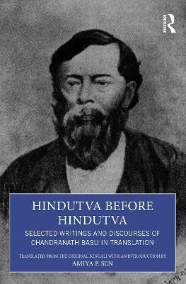 Hindutva before Hindutva: Selected Writings and Discourses of Chandranath Basu in Translation - cover