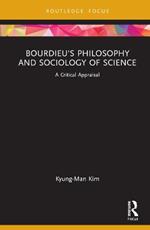 Bourdieu's Philosophy and Sociology of Science: A Critical Appraisal