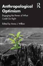 Anthropological Optimism: Engaging the Power of What Could Go Right