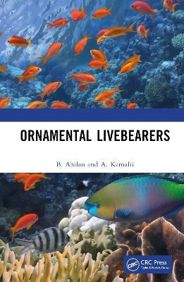 Ornamental Livebearers - B. Ahilan,A. Kamalii - cover