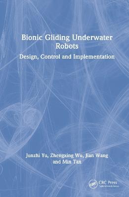 Bionic Gliding Underwater Robots: Design, Control, and Implementation - Junzhi Yu,Zhengxing Wu,Jian Wang - cover