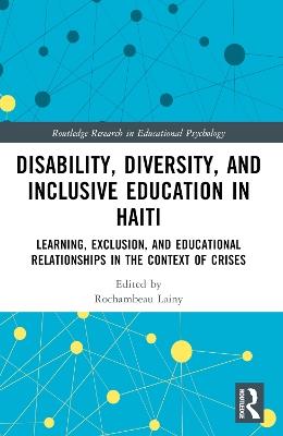 Disability, Diversity and Inclusive Education in Haiti: Learning, Exclusion and Educational Relationships in the Context of Crises - cover