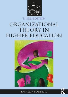 Organizational Theory in Higher Education - Kathleen Manning - cover
