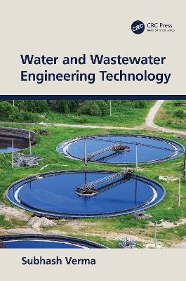 Water and Wastewater Engineering Technology - Subhash Verma - cover