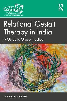 Relational Gestalt Therapy in India: A Guide to Group Practice - Vanaja Ammanath - cover