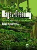 Ways of Greening: Using Plants and Gardens for Healthy Work and Living Surroundings