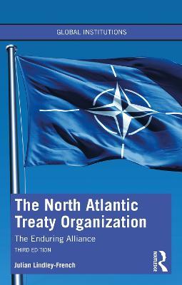 The North Atlantic Treaty Organization: The Enduring Alliance - Julian Lindley-French - cover