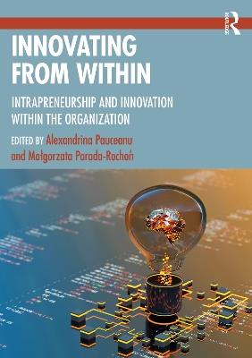 Innovating From Within: Intrapreneurship and Innovation Within the Organization - cover