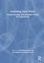 Innovating From Within: Intrapreneurship and Innovation Within the Organization