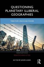 Questioning Planetary Illiberal Geographies: Territory, Space and Power