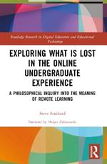 Exploring What is Lost in the Online Undergraduate Experience: A Philosophical Inquiry into the Meaning of Remote Learning