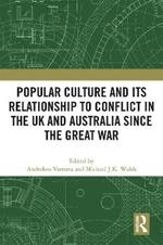 Popular Culture and Its Relationship to Conflict in the UK and Australia since the Great War