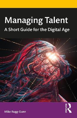 Managing Talent: A Short Guide for the Digital Age - Mike Rugg-Gunn - cover