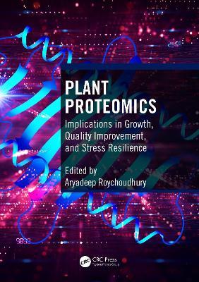 Plant Proteomics: Implications in Growth, Quality Improvement, and Stress Resilience - cover