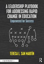 A Leadership Playbook for Addressing Rapid Change in Education: Empowered for Success