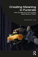 Creating Meaning in Funerals: How Families and Communities Make Sense of Death