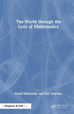 The World through the Lens of Mathematics - Natali Hritonenko,Yuri Yatsenko - cover