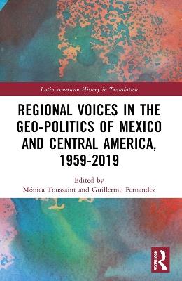 Regional Voices in the Geo-Politics of Mexico and Central America, 1959-2019 - cover