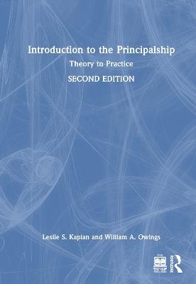 Introduction to the Principalship: Theory to Practice - Leslie S. Kaplan,William A. Owings - cover