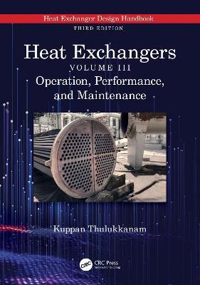 Heat Exchangers: Operation, Performance, and Maintenance - Kuppan Thulukkanam - cover