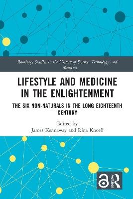 Lifestyle and Medicine in the Enlightenment: The Six Non-Naturals in the Long Eighteenth Century - cover