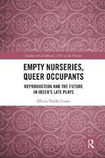 Empty Nurseries, Queer Occupants: Reproduction and the Future in Ibsen’s Late Plays