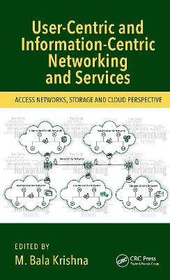 User-Centric and Information-Centric Networking and Services: Access Networks, Storage and Cloud Perspective - cover