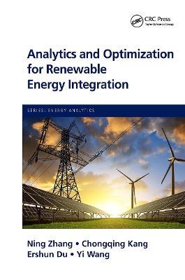 Analytics and Optimization for Renewable Energy Integration - Ning Zhang,Chongqing Kang,Ershun Du - cover