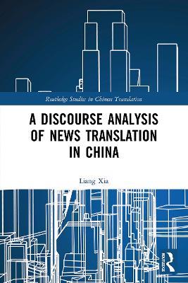 A Discourse Analysis of News Translation in China - Liang Xia - cover