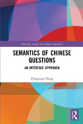 Semantics of Chinese Questions: An Interface Approach - Hongyuan Dong - cover