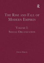 The Rise and Fall of Modern Empires, Volume I: Social Organization