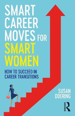 Smart Career Moves for Smart Women: How to Succeed in Career Transitions - Susan Doering - cover