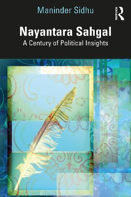 Nayantara Sahgal: A Century of Political Insights - Maninder Sidhu - cover