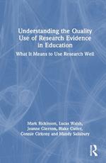 Understanding the Quality Use of Research Evidence in Education: What It Means to Use Research Well