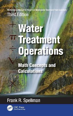 Mathematics Manual for Water and Wastewater Treatment Plant Operators: Water Treatment Operations: Math Concepts and Calculations - Frank R. Spellman - cover