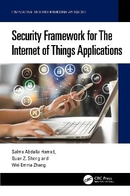 Security Framework for The Internet of Things Applications - Salma Abdalla Hamad,Quan Z. Sheng,Wei Emma Zhang - cover