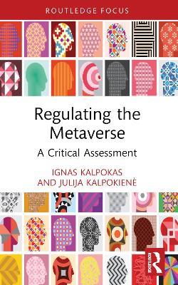 Regulating the Metaverse: A Critical Assessment - Ignas Kalpokas,Julija Kalpokiene - cover