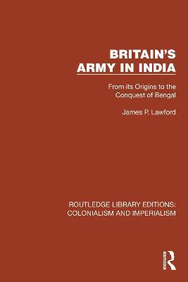 Britain's Army in India: From its Origins to the Conquest of Bengal - James P. Lawford - cover