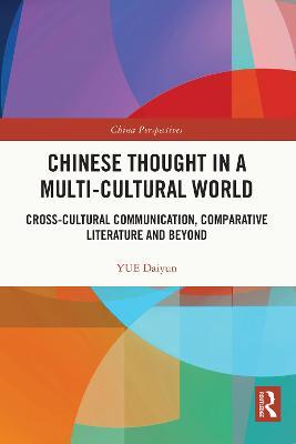 Chinese Thought in a Multi-cultural World: Cross-Cultural Communication, Comparative Literature and Beyond - YUE Daiyun - cover